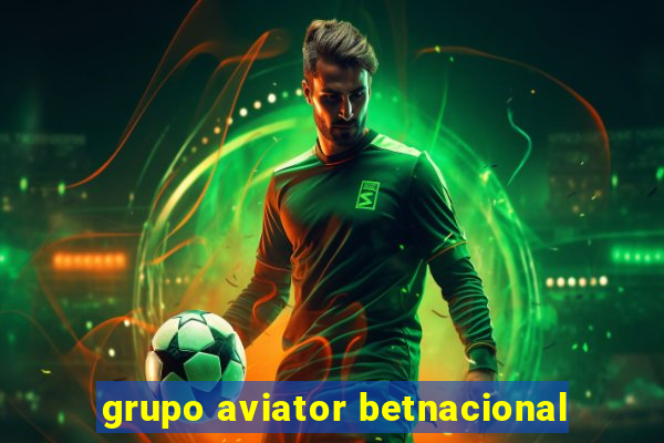 grupo aviator betnacional